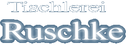 Tischlerei Ruschke